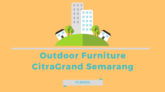 Outdoor Furniture CitraGrand Semarang