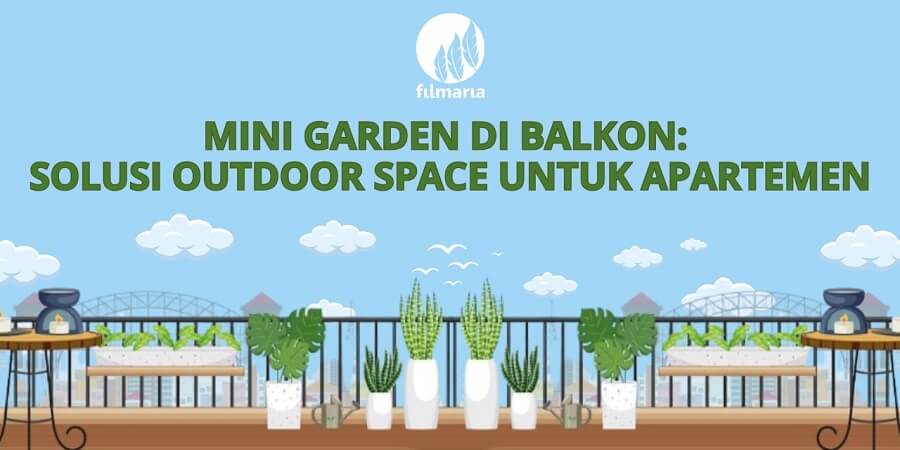 Mini Garden di Balkon: Solusi Outdoor Space untuk Apartemen