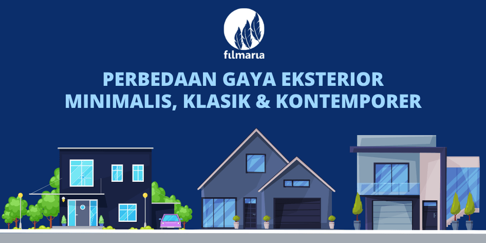 Perbedaan Gaya Eksterior Minimalis, Klasik & Kontemporer